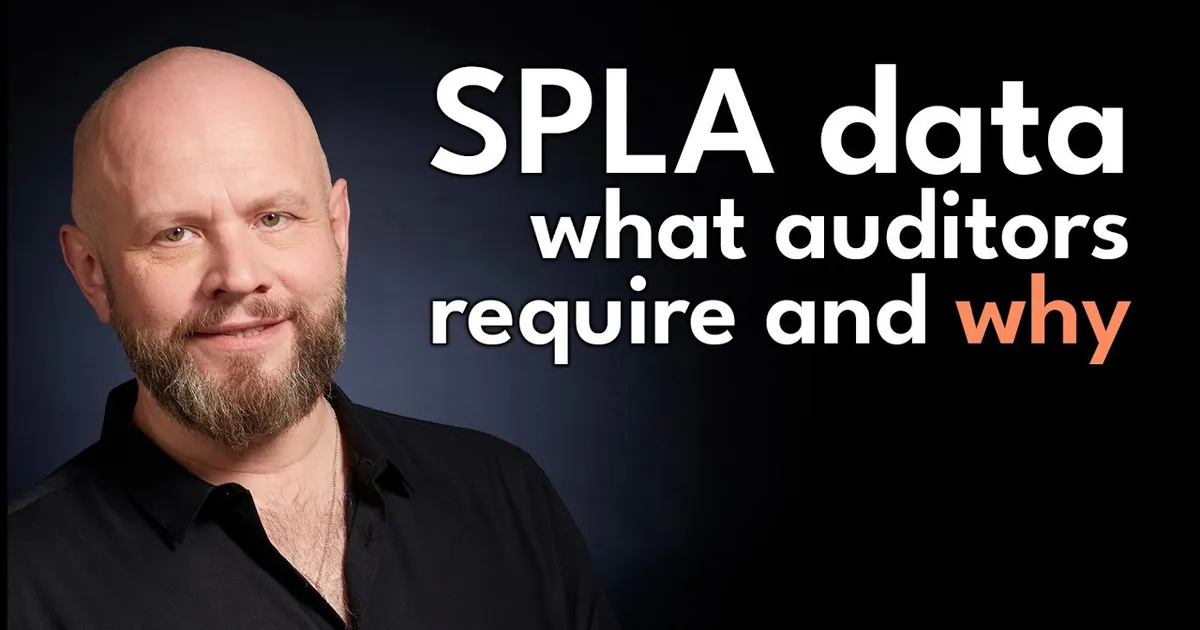 SPLA Data Deep-Dive: What Auditors Want and Why