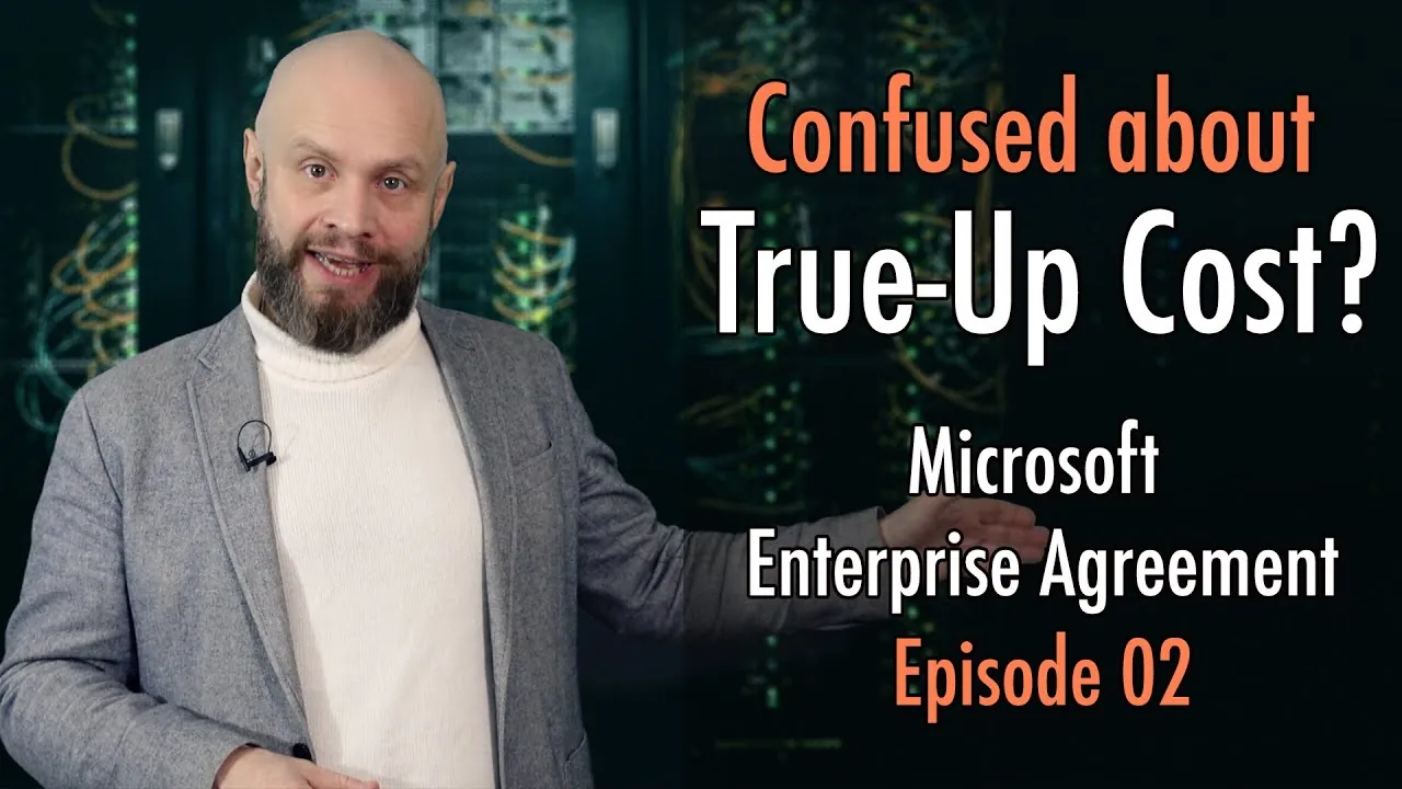 True Up Cost Secrets | Microsoft Enterprise Agreement True-Up | Ep 02
